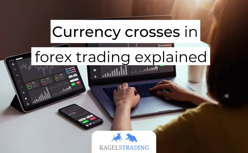 Currency crosses in forex trading explained (2022) Kagels Trading
